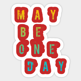 Maybe One Day / RED Sticker